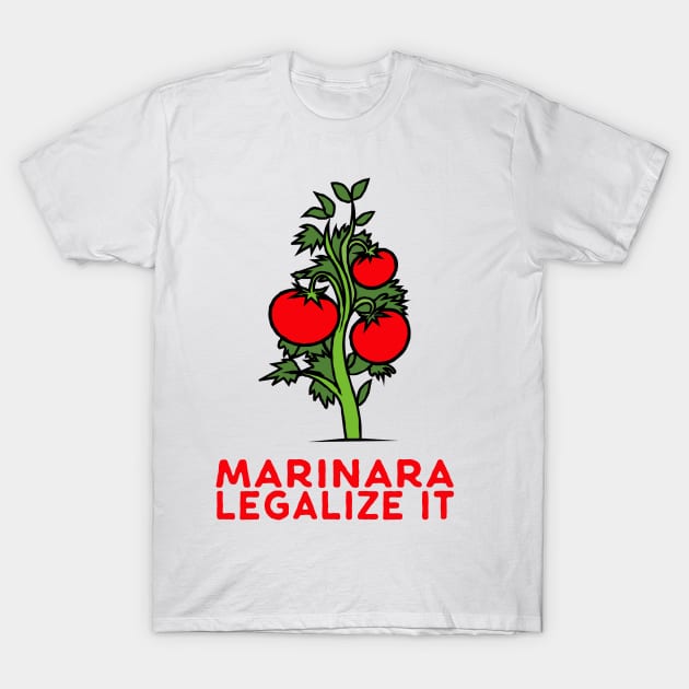 Marinara Legalize It T-Shirt by Sleazoid